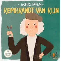 Merhaba Rembrandt Van Rijn Sanatçıyla İlk Buluşma - Kolektif - Hayalperest Çocuk