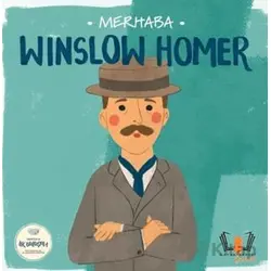 Merhaba Winslow Homer Sanatçıyla İlk Buluşma - Kolektif - Hayalperest Çocuk