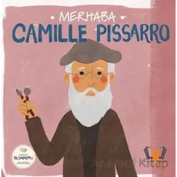Merhaba Camille Pissarro Sanatçıyla İlk Buluşma - Kolektif - Hayalperest Çocuk
