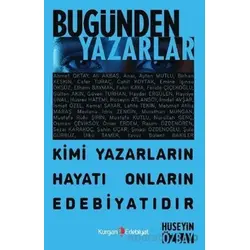 Bugünden Yazarlar - Kimi Yazarın Hayatı Onların Edebiyatıdır - Hüseyin Özbay - Kurgan Edebiyat