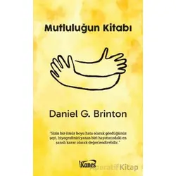 Mutluluğun Kitabı - Daniel G. Brinton - Kanes Yayınları