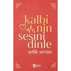 Kalbinin Sesini Dinle - Şefik Sevim - Ekin Yayınları