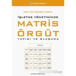İşletme Yönetiminde Matris Örgüt Yapısı ve Oluşumu - Erdoğan Taşkın - Türkmen Kitabevi