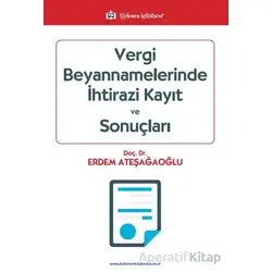 Vergi Beyannamelerinde İhtirazi Kayıt ve Sonuçları - Erdem Ateşağaoğlu - Türkmen Kitabevi