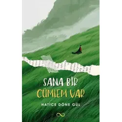 Sana Bir Cümlem Var - Hatice Döne Gül - Çıra Yayınları