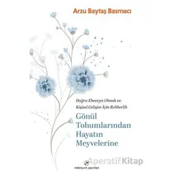 Gönül Tohumlarından Hayatın Meyvelerine - Arzu Baytaş Basmacı - Milenyum Yayınları