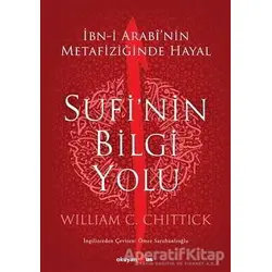 Sufi’nin Bilgi Yolu - William C. Chittick - Okuyan Us Yayınları