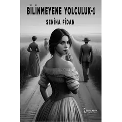Bilinmeyene Yolculuk - 1 - Seniha Fidan - İkinci Adam Yayınları