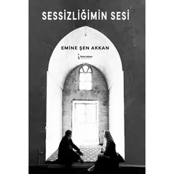 Sessizliğimin Sesi - Emine Şen Akkan - İkinci Adam Yayınları
