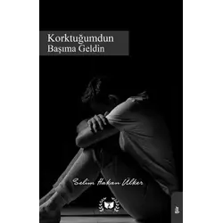 Korktuğumdun Başıma Geldin - Selim Hakan Ülker - Ateş Yayınları