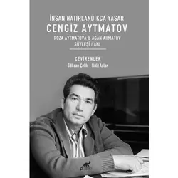 İnsan Hatırlandıkça Yaşar Cengiz Aytmatov Roza Aytmatova & Asan Ahmatov