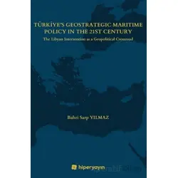 Türkiye’s Geostrategic Maritime Policy In The 21st Century - The Libyan Intervention as a Geopolit