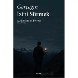 Gerçeğin İzini Sürmek - Abdurahman Fetvacı - Armoni Yayıncılık