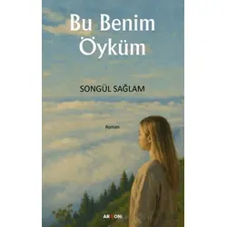 Bu Benim Öyküm - Songül Sağlam - Armoni Yayıncılık