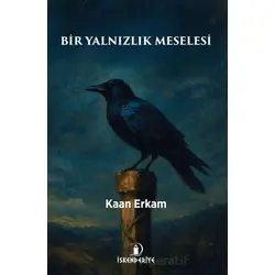 Bir Yalnızlık Meselesi - Kaan Erkam - İskenderiye Yayınları