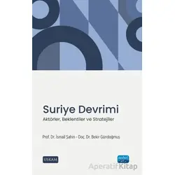 Suriye Devrimi - Aktörler, Beklentiler ve Stratejiler - Bekir Gündoğmuş - Nobel Akademik Yayıncılık