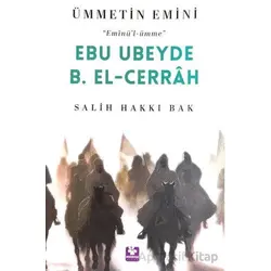 Ebu Ubeyde B. El-Cerrah Ümmetin Emini - Salih Hakkı Bak - Menekşe Kitap