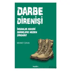 Darbe Direnişi: İnsanlar Askeri Darbelere Neden Direnir? - Mehmet Özkan - Kadim Yayınları