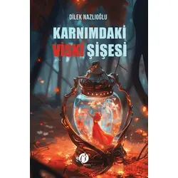 Karnımdaki Viski Şişesi - Dilek Nazlıoğlu - Herdem Kitap