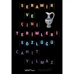 Seramik ve Çini Terimleri Sözlüğü - Cahit Yılmaz - YEM Yayın