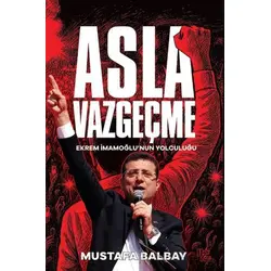 Asla Vazgeçme - Mustafa Balbay - Halk Kitabevi