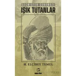 Geçmişten Günümüze Işık Tutanlar - H. Elçibey Temel - Onur Kitap