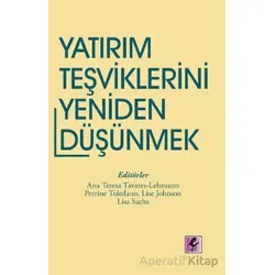 Yatırım Teşviklerini Yeniden Düşünmek - Ana Teresa Tavares-Lehmann - Efil Yayınevi