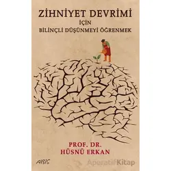 Zihniyet Devrimi İçin Bilinçli Düşünmeyi Öğrenmek - Hüsnü Erkan - Abis Yayıncılık