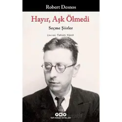 Hayır, Aşk Ölmedi – Seçme Şiirler - Robert Desnos - Yapı Kredi Yayınları