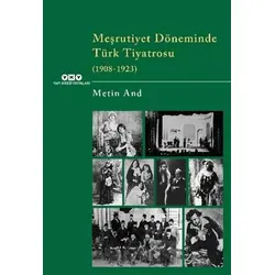 Meşrutiyet Döneminde Türk Tiyatrosu (1908-1923) - Metin And - Yapı Kredi Yayınları