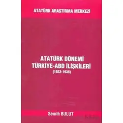 Atatürk Dönemi Türkiye - ABD İlişkileri (1923-1938) - Semih Bulut - Atatürk Araştırma Merkezi