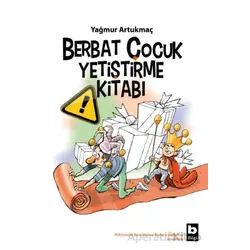 Berbat Çocuk Yetiştirme Kitabı - Yağmur Artukmaç - Bilgi Yayınevi