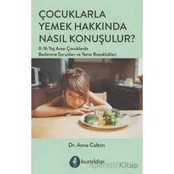 Çocuklarla Yemek Hakkında Nasıl Konuşulur? - Anna Colton - Kuraldışı Yayınevi
