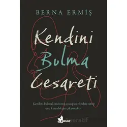 Kendini Bulma Cesareti - Berna Ermiş - Çınar Yayınları
