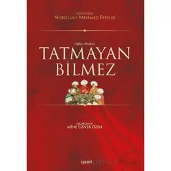 Tatmayan Bilmez - Dürrizade Nurullah Mehmet Efendi - İşaret Yayınları
