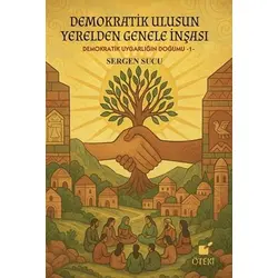 Demokratik Ulusun Yerelden Genele İnşası - Sergen Sucu - Öteki Yayınevi
