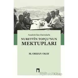 Anadolu’dan Hatıralarla Nurettin Topçu’nun Mektupları - M. Orhan Okay - Dergah Yayınları