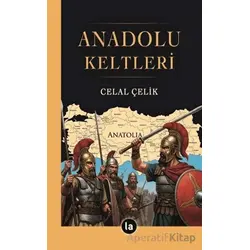 Anadolu Keltleri - Celal Çelik - La Kitap