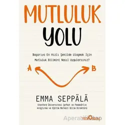 Mutluluk Yolu - Emma Seppala - Yediveren Yayınları