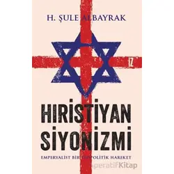 Hıristiyan Siyonizmi - H. Şule Albayrak - İz Yayıncılık