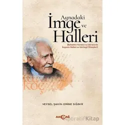 Aynadaki İmge ve Halleri - Veysel Şahin - Akçağ Yayınları