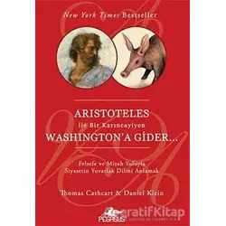 Aristoteles İle Bir Karıncayiyen Washingtona Gider - Thomas Cathcart - Pegasus Yayınları