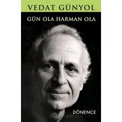 Gün Ola Harman Ola - Vedat Günyol - Dönence Basım ve Yayın Hizmetleri