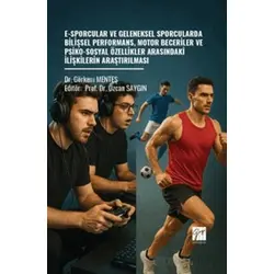 E-Sporcular ve Geleneksel Sporcularda Bilişsel Performans, Motor Beceriler ve Psiko-Sosyal Özellikle
