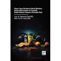 Fitness Yapan Bireylerin Fiziksel Aktiviteye Katılım Motivasyonları ve Ergojenik Madde Kullanım Tutu