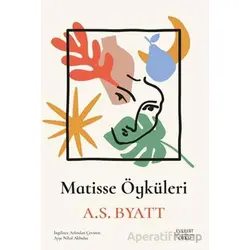 Matisse Öyküleri - A. S. Byatt - Everest Yayınları