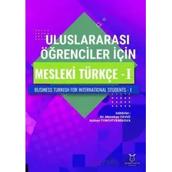 Uluslararası Öğrenciler için Mesleki Türkçe - I - Menekşe Yavuz - Akademisyen Kitabevi