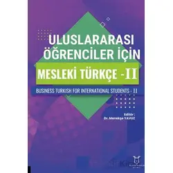Uluslararası Öğrenciler için Mesleki Türkçe - II - Menekşe Yavuz - Akademisyen Kitabevi