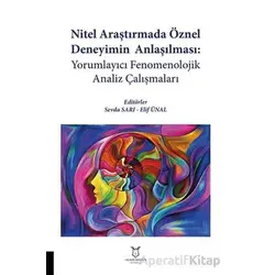 Nitel Araştırmada Öznel Deneyimin Anlaşılması: Yorumlayıcı Fenomenolojik Analiz Çalışmaları