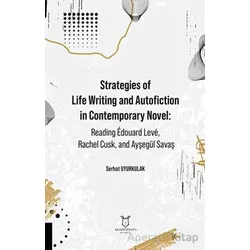 Strategies of Life Writing and Autofiction in Contemporary Novel: Reading Édouard Levé, Rachel Cusk,